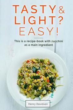 Paperback Tasty and light? Easy! This is a recipe-book with zucchini as a main ingredient. Book