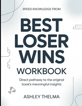 Paperback Speed Knowledge From Best Loser Wins: Direct Pathway To The Original Book's Meaning Insights Book