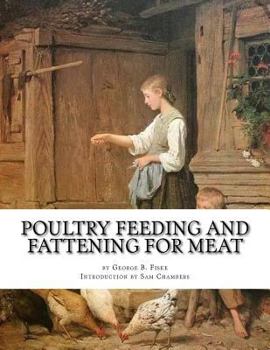 Paperback Poultry Feeding and Fattening For Meat: Special finishing methods and handling broilers, capons, waterfowl, etc. Book