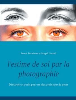 Paperback L'estime de soi par la photographie: D?marche et outils pour ne plus avoir peur de poser [French] Book