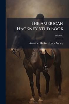Paperback The American Hackney Stud Book; Volume 2 Book