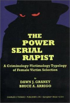 Paperback The Power Serial Rapist: A Criminology-Victimology Typology of Female Victim Selection Book