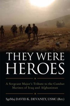 Hardcover They Were Heroes: A Sergeant Major's Tribute to Combat Marines of Iraq and Afghanistan Book