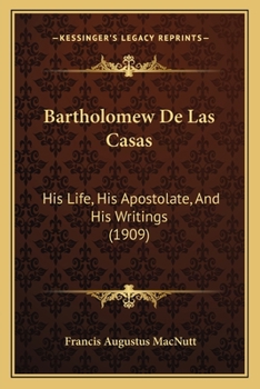 Paperback Bartholomew De Las Casas: His Life, His Apostolate, And His Writings (1909) Book