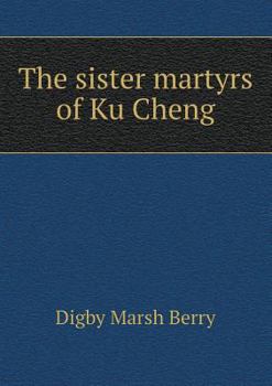 Paperback The sister martyrs of Ku Cheng Book