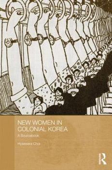 Hardcover New Women in Colonial Korea: A Sourcebook Book