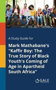 Paperback A Study Guide for Mark Mathabane's "Kaffir Boy: The True Story of Black Youth's Coming of Age in Apartheid South Africa" Book