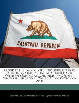 Paperback A Look at the Two Polytechnic Universities of California's State System, What Each Has to Offer and Famous Alumni, Including Forest Whitaker, Hilda So Book