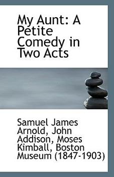 Paperback My Aunt: A Petite Comedy in Two Acts Book