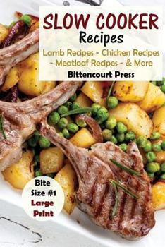 Paperback Slow Cooker Recipes - Bite Size #1: Lamb Recipes - Chicken Recipes - Meatloaf Recipes & More Book