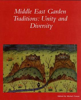 Paperback Middle East Garden Traditions: Unity and Diversity (Dumbarton Oaks Colloquium Series in the History of Landscape Architecture) Book