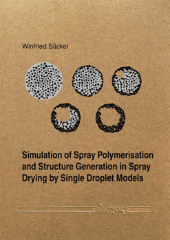 Paperback Simulation of Spray Polymerisation and Structure Generation in Spray Drying by Single Droplet Models Book