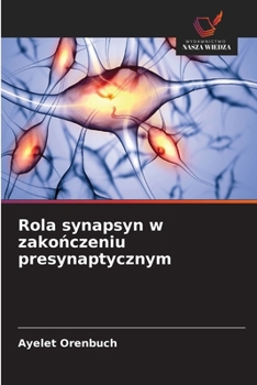 Paperback Rola synapsyn w zakończeniu presynaptycznym [Polish] Book