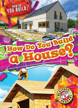 How Do You Build a House?