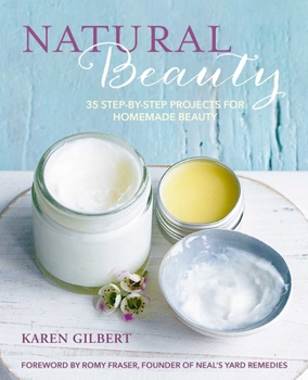Hardcover Natural Beauty: 35 Step-By-Step Projects for Homemade Beauty Book