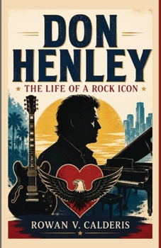 Paperback Don Henley: The Life of a Rock Icon Book