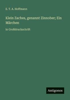 Paperback Klein Zaches, genannt Zinnober; Ein Märchen: in Großdruckschrift [German] Book