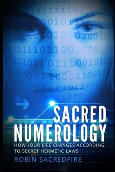 Paperback Sacred Numerology: How Your Life Changes According to Secret Hermetic Laws Book