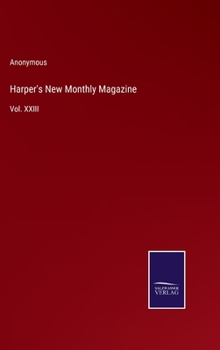Hardcover Harper's New Monthly Magazine: Vol. XXIII Book
