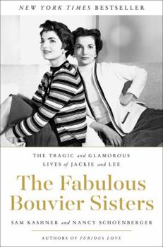 Hardcover The Fabulous Bouvier Sisters: The Tragic and Glamorous Lives of Jackie and Lee Book