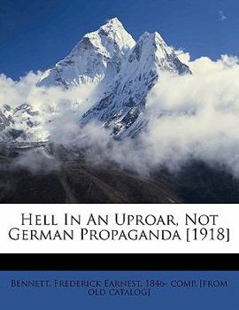 Paperback Hell in an Uproar, Not German Propaganda [1918] Book