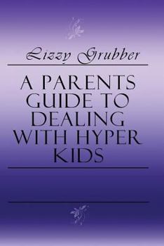 Paperback A Parents Guide to Dealing with Hyper Kids Book