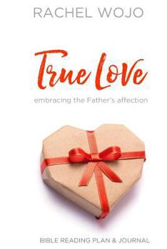 Paperback True Love: Embracing the Father's Affection Book