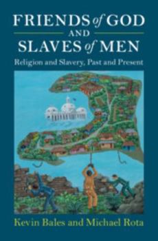 Hardcover Friends of God and Slaves of Men: Religion and Slavery, Past and Present Book