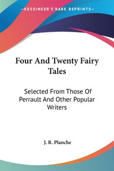 Paperback Four And Twenty Fairy Tales: Selected From Those Of Perrault And Other Popular Writers Book