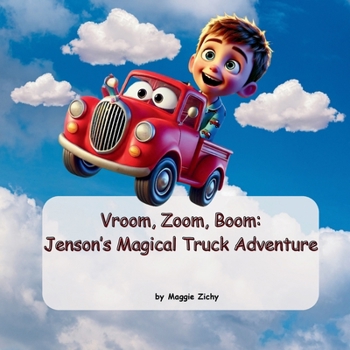 Vroom, Zoom, Boom: Jenson's Magical Truck Adventure
