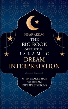 Paperback The Big Book of Spiritual Islamic Dream Interpretation: With more than 900 Dream Interpretation Book