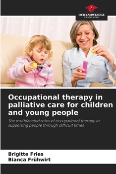 Paperback Occupational therapy in palliative care for children and young people Book