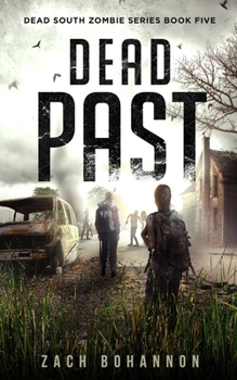 Paperback Dead Past: A Post-Apocalyptic Zombie Thriller (Dead South Book 5) Book