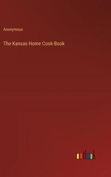 Hardcover The Kansas Home Cook-Book Book