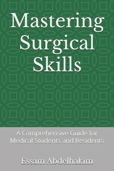 Paperback Mastering Surgical Skills: A Comprehensive Guide for Medical Students and Residents Book