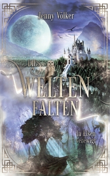 Die Weltenfalten - In Eisen verewigt: Band 3 der Urban Fantasy Hexen Trilogie (Die Weltenfalten - Trilogie) (German Edition) - Book #3 of the Die Weltenfalten