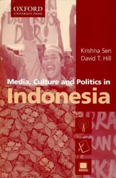 Media, Culture and Politics in Indonesia - Book  of the Equinox Classic Indonesia