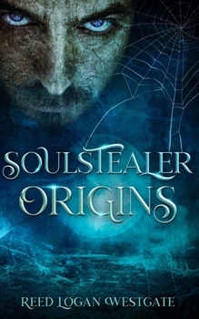 Soulstealer Origins - Book #1 of the Soulstealer Trilogy