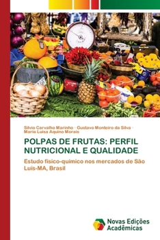 Polpas de Frutas: Perfil Nutricional E Qualidade (Portuguese Edition)