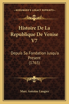 Paperback Histoire De La Republique De Venise V7: Depuis Sa Fondation Jusqu'a Present (1765) [French] Book