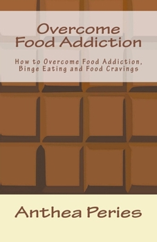 Paperback Overcome Food Addiction: How to Overcome Food Addiction, Binge Eating and Food Cravings Book