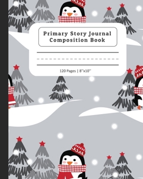 Paperback Primary Story Journal Composition Book: Composition Notebook with Dotted Midline & Picture Space - Grades K-2 School Exercise Book - Cute Penguins in Book