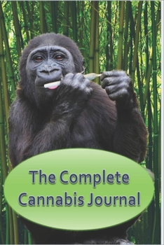 The Complete Cannabis Journal: A Pot Planner for Growing, Reviewing and Enjoying Marijuana