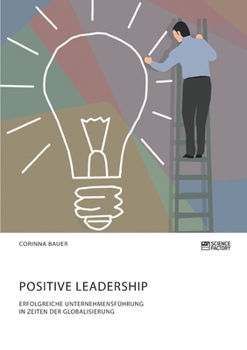 Paperback Positive Leadership. Erfolgreiche Unternehmensführung in Zeiten der Globalisierung [German] Book