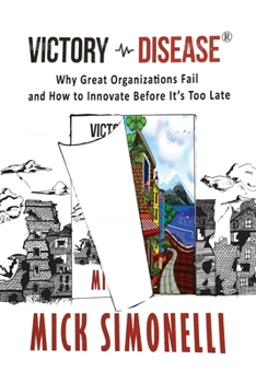 Paperback Victory Disease: Why Great Organizations Fail and How to Innovate Before It's Too Late Book