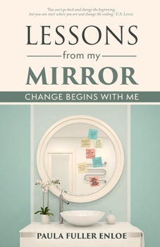 Paperback Lessons From My Mirror: Change Begins With Me Book