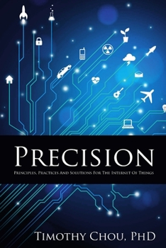 Paperback Precision: Principles, Practices and Solutions for the Internet of Things Book
