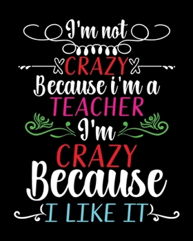 Paperback I'm not crazy because i'm a Teacher I'm crazy because I Like it: Teacher planner notebook daily planner teacher planner and record book for teacher in Book