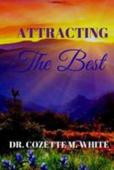 Paperback Attracting The Best: Wealth, Prosperity, and Abundance for Your Life NOW! Book