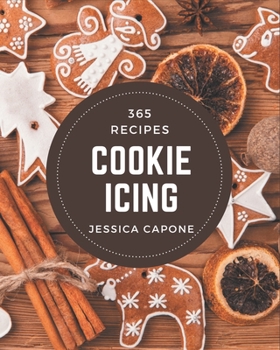 Paperback 365 Cookie Icing Recipes: I Love Cookie Icing Cookbook! Book
